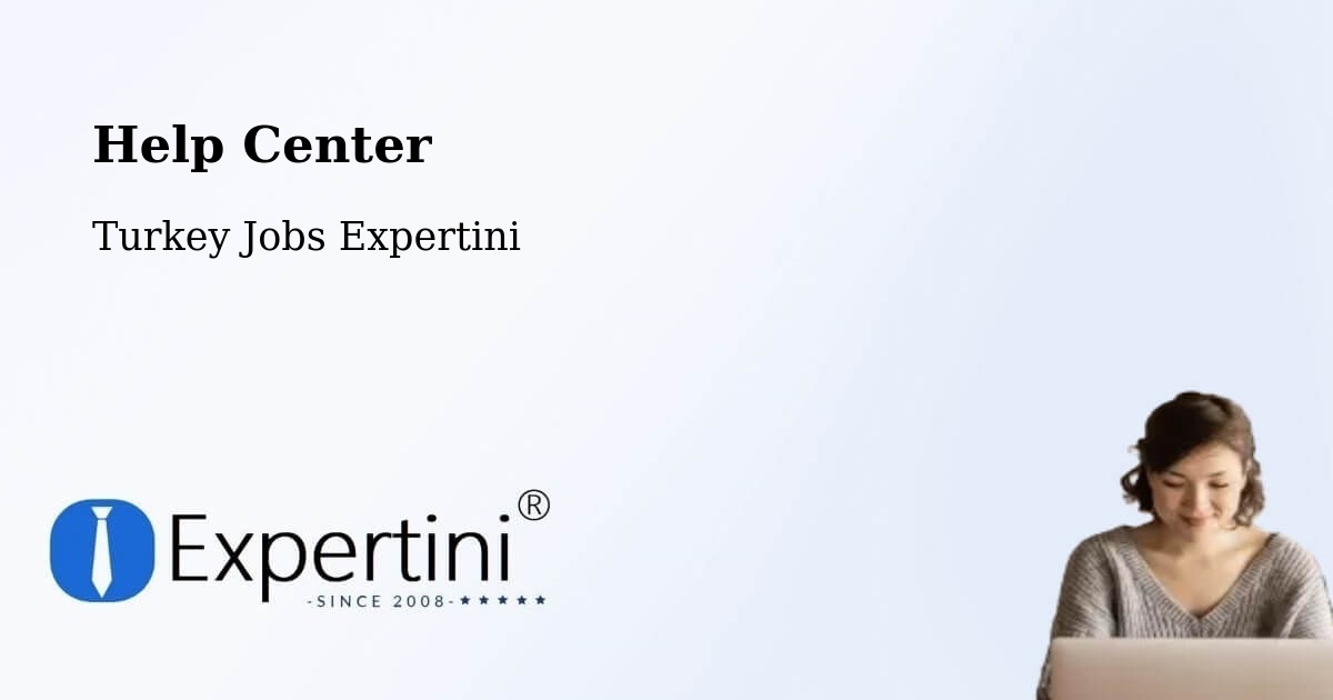 Help Center – Eynesil - Turkey Jobs Expertini