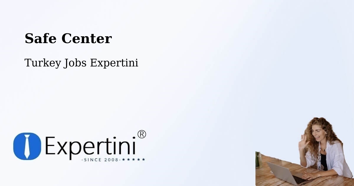 Safety Center – Eynesil - Turkey Jobs Expertini